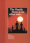 The family : there is no other way